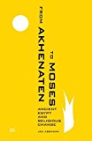 From Akhenaten to Moses: Ancient Egypt and Religious Change  9789774167492 Front Cover