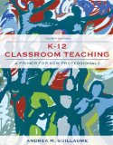 K-12 Classroom Teaching A Primer for the New Professionals 4th 9780132565493 Front Cover