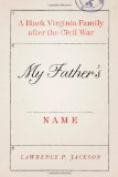 My Father's Name A Black Virginia Family after the Civil War  9780226389493 Front Cover