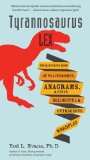 Tyrannosaurus Lex The Marvelous Book of Palindromes, Anagrams, and Other Delightful and Outrageous Wordplay 2012 9780399537493 Front Cover