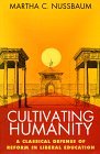 Cultivating Humanity A Classical Defense of Reform in Liberal Education cover art