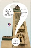 Can Islam Be French? Pluralism and Pragmatism in a Secularist State cover art