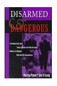 Disarmed and Dangerous The Radical Life and Times of Daniel and Philip Berrigan, Brothers in Religious Faith and Civil Disobedience  9780813334493 Front Cover