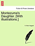 Montezuma's Daughter [with Illustrations ] 2011 9781241237493 Front Cover