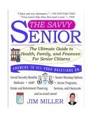 Savvy Senior The Ultimate Guide to Health, Family, and Finances for Senior Citizens 2004 9781401307493 Front Cover