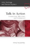 Talk in Action Interactions, Identities, and Institutions