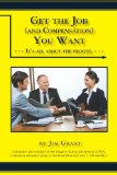 Get the Job (and the Compensation) You Want It's All about the Process 2009 9781439212493 Front Cover