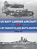 US Navy Carrier Aircraft vs IJN Yamato Class Battleships Pacific Theater 1944-45  9781472808493 Front Cover