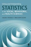Using and Interpreting Statistics in the Social, Behavioral, and Health Sciences  9781526402493 Front Cover