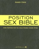 Position Sex Bible More Positions Than You Could Possibly Imagine Trying  9781592333493 Front Cover