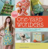 One-Yard Wonders 101 Sewing Projects; Look How Much You Can Make with Just One Yard of Fabric!  9781603424493 Front Cover