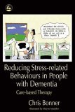 Reducing Stress-Related Behaviours in People with Dementia Care-Based Therapy 2005 9781843103493 Front Cover