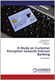 Study on Customer Perception Towards Internet Banking 2012 9783659144493 Front Cover