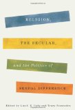 Religion, the Secular, and the Politics of Sexual Difference  cover art