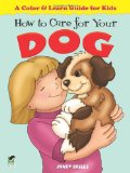 How to Care for Your Dog A Color and Learn Guide for Kids  9780486481494 Front Cover