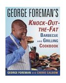George Foreman's Knock-Out-The-Fat Barbecue and Grilling Cookbook 1996 9780679771494 Front Cover