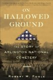 On Hallowed Ground The Story of Arlington National Cemetery cover art