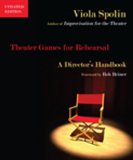 Theater Games for Rehearsal A Director&#39;s Handbook, Updated Edition