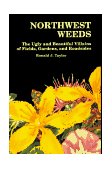 Northwest Weeds The Ugly and Beautiful Villains of Fields, Gardens, and Roadsides  9780878422494 Front Cover