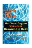 Sink or Swim Get Your Degree Without Drowning in Debt 2003 9781550024494 Front Cover