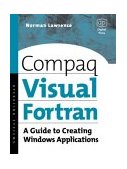 Compaq Visual Fortran A Guide to Creating Windows Applications 2002 9781555582494 Front Cover