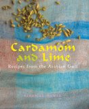 Cardamom and Lime Recipes from the Arabian Gulf 2011 9781566568494 Front Cover