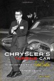 Chrysler's Turbine Car The Rise and Fall of Detroit's Coolest Creation  9781569765494 Front Cover