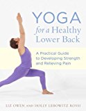 Yoga for a Healthy Lower Back A Practical Guide to Developing Strength and Relieving Pain  9781611800494 Front Cover