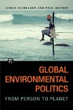 Global Environmental Politics From Person to Planet