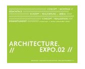 Architectural Expo 02 Swiss National Exhibition Concept, Realization, Dismantlement 2004 9783764368494 Front Cover