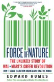 Force of Nature The Unlikely Story of Wal-Mart's Green Revolution cover art