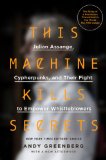 This Machine Kills Secrets Julian Assange, the Cypherpunks, and Their Fight to Empower Whistleblowers cover art
