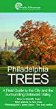 Philadelphia Trees A Field Guide to the City and the Surrounding Delaware Valley  9780231152495 Front Cover