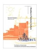 Studies in Tectonic Culture The Poetics of Construction in Nineteenth and Twentieth Century Architecture