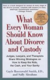 What Every Woman Should Know about Divorce and Custody (Rev) Judges, Lawyers, and Therapists Share Winning Strategies OnHow ToKeep the Kids, the Cash, and Your Sanity 2007 9780399533495 Front Cover