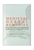Medieval Herbal Remedies The Old English Herbarium and Anglo-Saxon Medicine  9780415938495 Front Cover