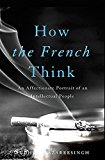 How the French Think An Affectionate Portrait of an Intellectual People  9780465032495 Front Cover