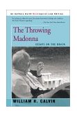 Throwing Madonna Essays on the Brain 2001 9780595160495 Front Cover