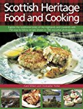 Scottish Heritage Food and Cooking Explore the Traditional Tastes of the Highlands and Lowlands with 150 Easy-To-Follow Recipes Shown in 700 Evocative Photographs  9780754831495 Front Cover