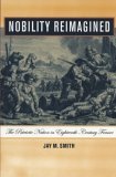 Nobility Reimagined The Patriotic Nation in Eighteenth-Century France 2005 9780801489495 Front Cover