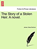 Story of a Stolen Heir a Novel 2011 9781241374495 Front Cover