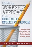 Using the Workshop Approach in the High School English Classroom Modeling Effective Writing, Reading, and Thinking Strategies for Student Success cover art