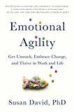 Emotional Agility Get Unstuck, Embrace Change, and Thrive in Work and Life  9781592409495 Front Cover