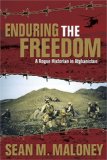 Enduring the Freedom A Rogue Historian in Afghanistan 2007 9781597970495 Front Cover