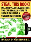 Steal This Book! Million Dollar Sales Letters You Can Legally Steal to Suck in Cash Like a Vacuum On 2005 9781933596495 Front Cover