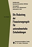 Die Bedeutung der Finanzierungsregeln Fï¿½r Unternehmerische Entscheidungen 2012 9783322987495 Front Cover