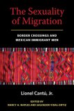 Sexuality of Migration Border Crossings and Mexican Immigrant Men cover art