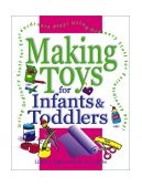 Making Toys for Infants and Toddlers Using Ordinary Stuff for Extraordinary Play  9780876592496 Front Cover