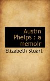 Austin Phelps : A Memoir 2009 9781117698496 Front Cover