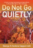 Do Not Go Quietly A Guide to Living Consciously and Aging Wisely for People Who Weren't Born Yesterday cover art